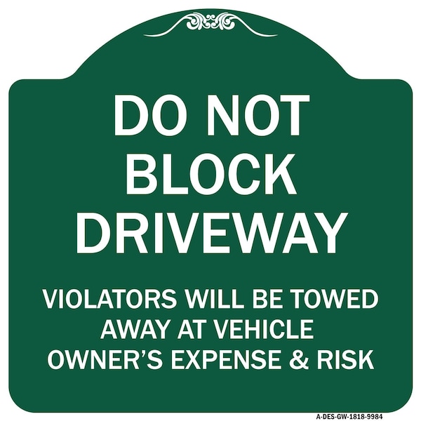 Do Not Block Driveway Violators Will Be Towed Away At Vehicle Owners Expense And Risk, GW-1818-9984